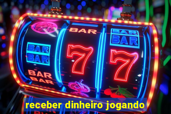 receber dinheiro jogando